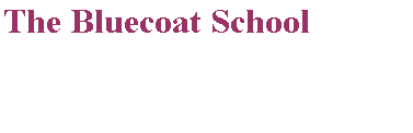 Text Box: The Bluecoat School